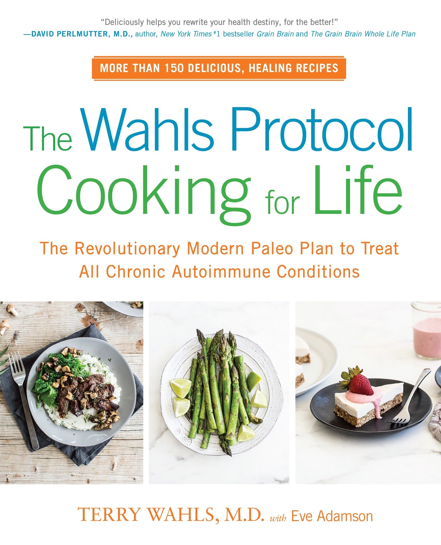 The Wahls Protocol Cooking for Life - The Revolutionary Modern Paleo Plan to Treat All Chronic Autoimmune Conditions: A Cookbook