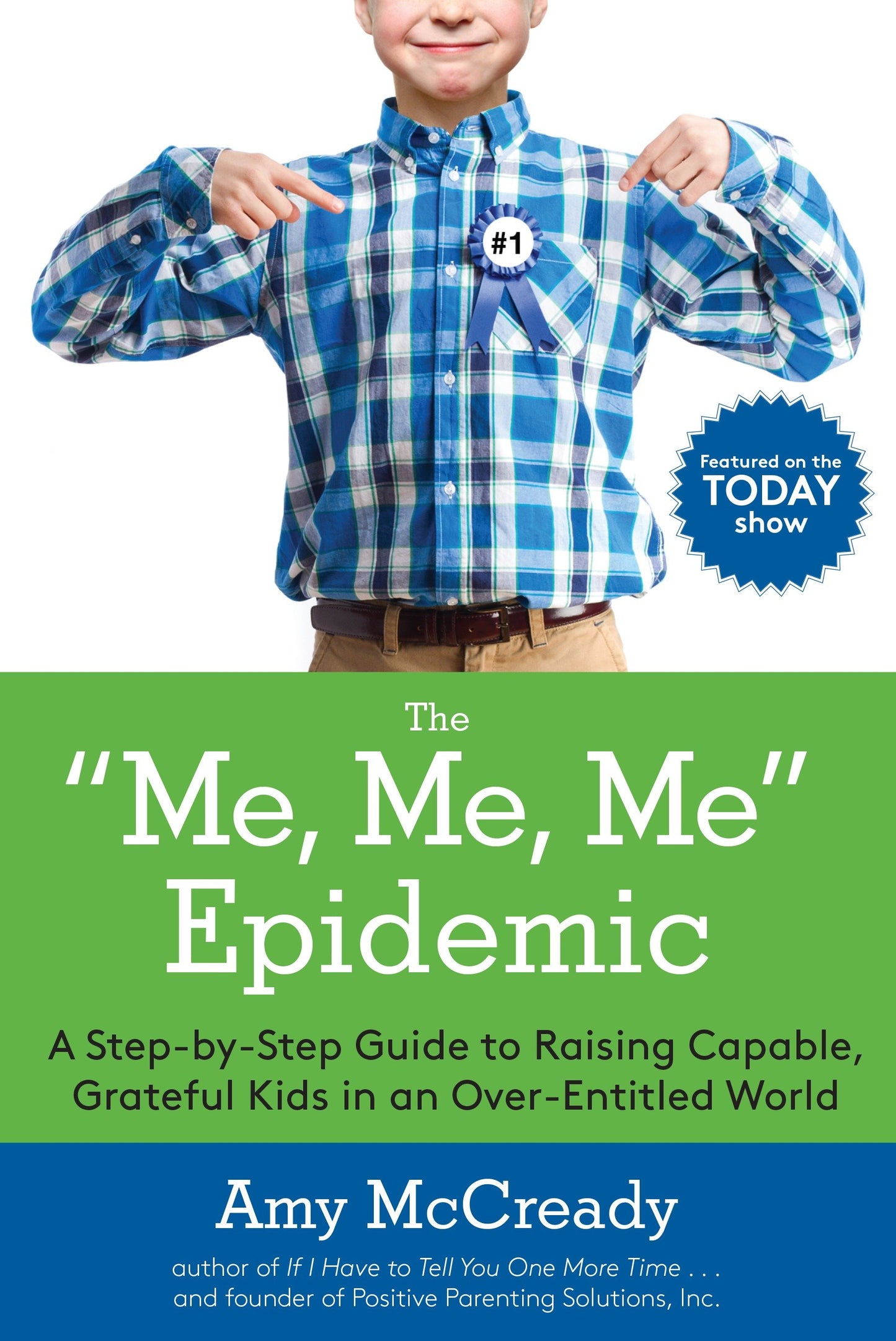 The Me, Me, Me Epidemic - A Step-by-Step Guide to Raising Capable, Grateful Kids in an Over-Entitled World