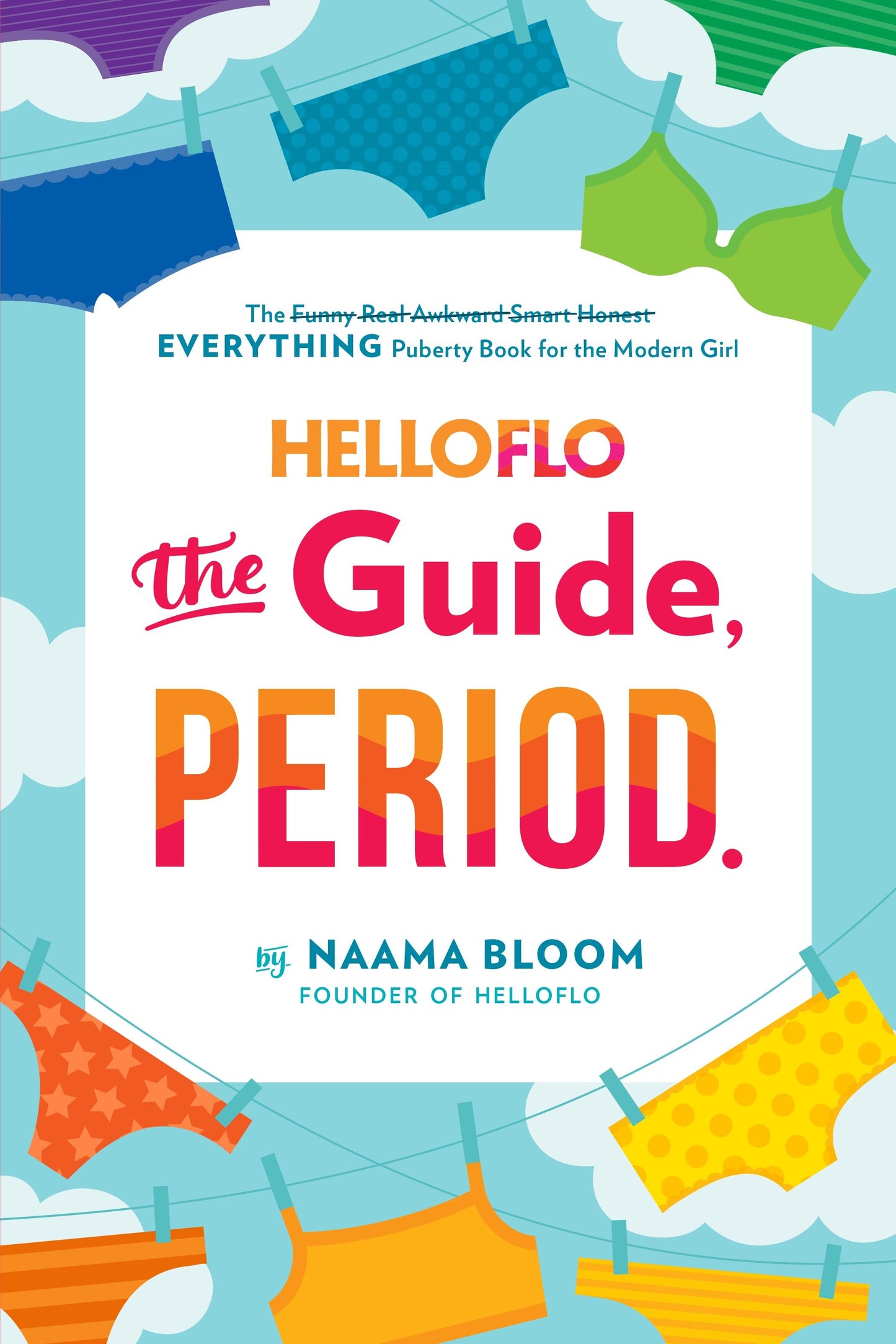 HelloFlo: The Guide, Period. - The Everything Puberty Book for the Modern Girl