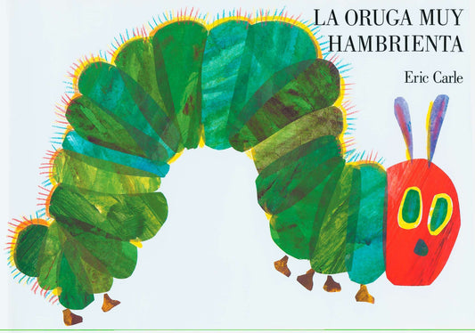 La Oruga Muy Hambrienta (The Very Hungry Caterpillar Spanish Edition), The Very Hungry Caterpillar - Spanish board book