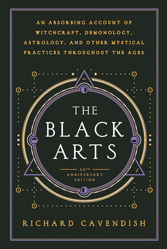 The Black Arts (50th Anniversary Edition): A Concise History of Witchcraft, Demonology, Astrology, Alchemy, and Other Mystical Practices Throughout the Ages by Richard Cavendish, Mitch Horowitz