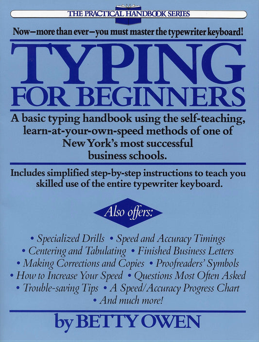 Typing for Beginners - A Basic Typing Handbook Using the Self-Teaching, Learn-at-Your-Own-Speed Methodsof One of New York's Most Successful Business Schools