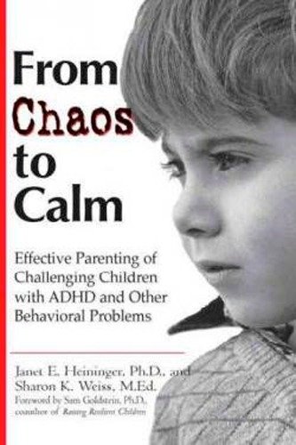 From Chaos to Calm - Effective Parenting for Challenging Children with ADHD and Other Behavioral Problems