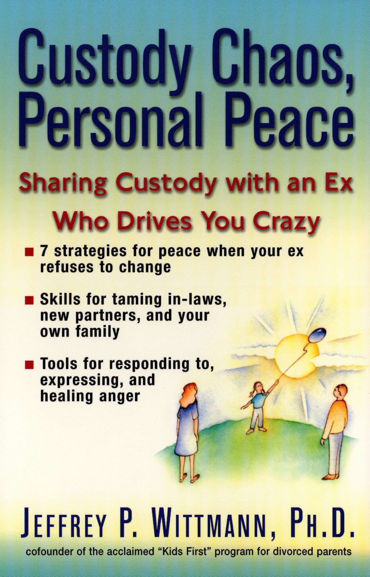 Custody Chaos, Personal Peace - Sharing Custody with an Ex Who Drives You Crazy