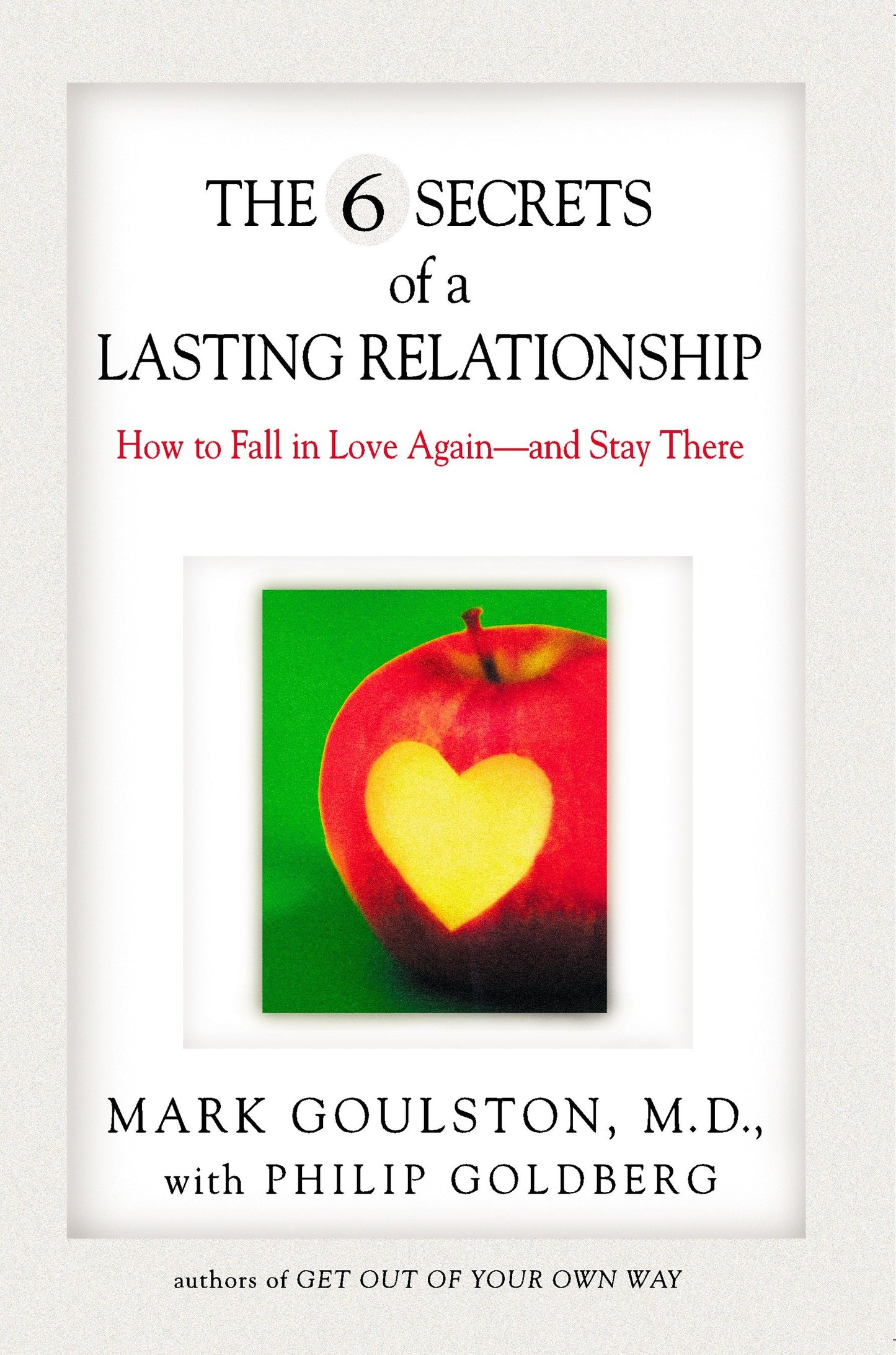 The 6 Secrets of a Lasting Relationship - How to Fall in Love Again--and Stay There