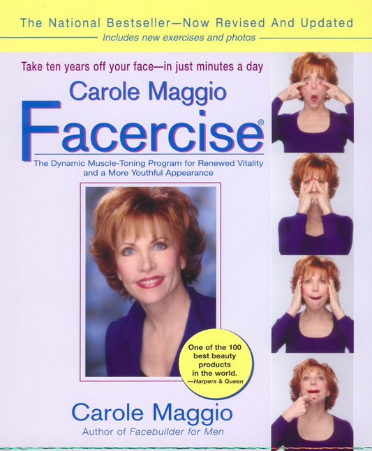 Carole Maggio Facercise (R) - The Dynamic Muscle-Toning Program for Renewed Vitality and a More Youthful Appearance, Revised and Updated