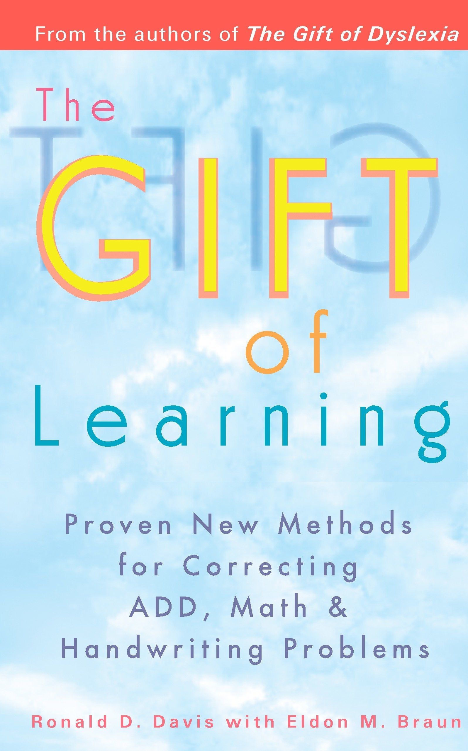 The Gift of Learning - Proven New Methods for Correcting ADD, Math & Handwriting Problems