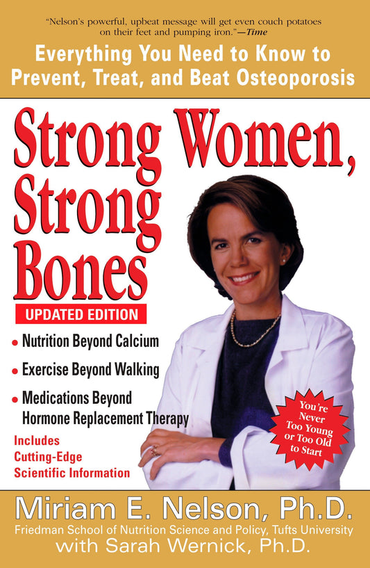 Strong Women, Strong Bones - Everything You Need to Know to Prevent, Treat, and Beat Osteoporosis, Updated Edition