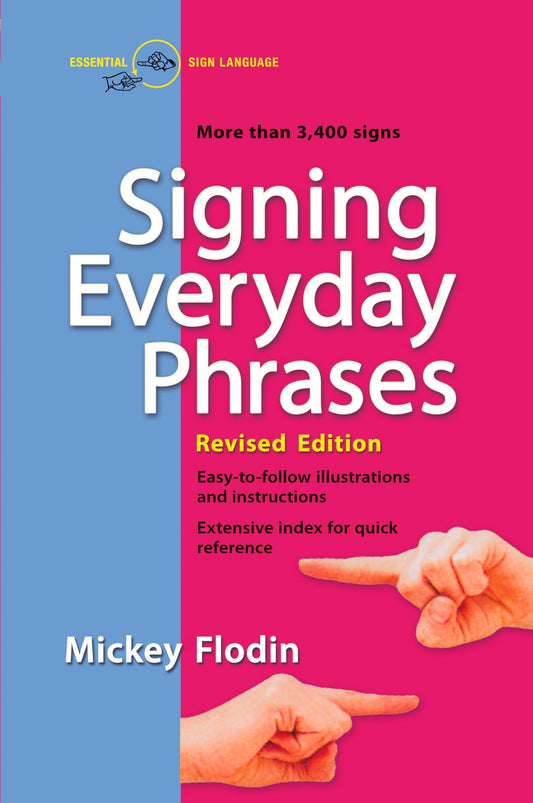 Signing Everyday Phrases - More Than 3,400 Signs, Revised Edition