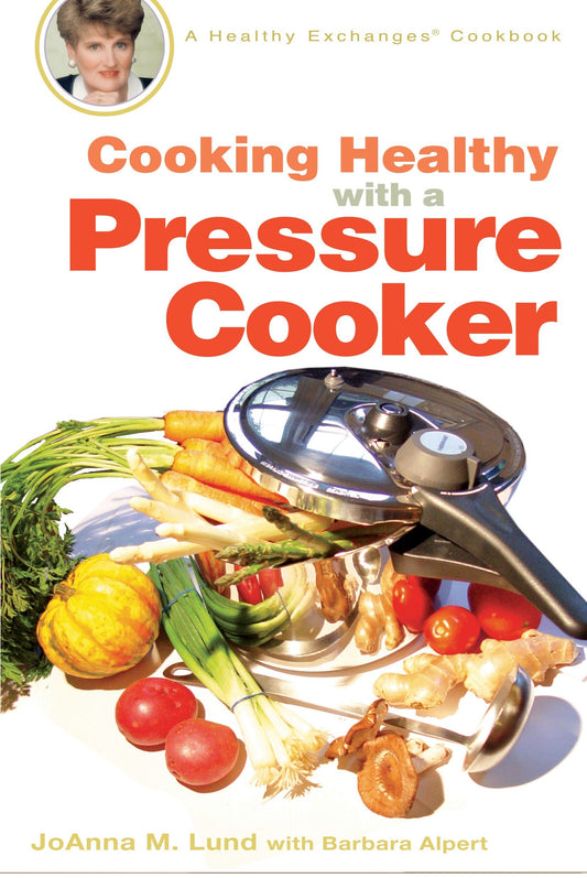 Cooking Healthy with a Pressure Cooker - A Healthy Exchanges Cookbook (Healthy Exchanges Cookbooks)