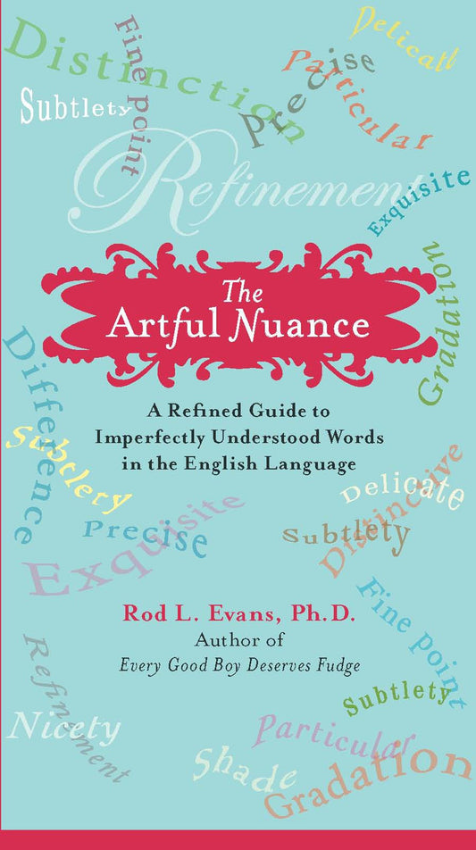 The Artful Nuance - A Refined Guide to Imperfectly Understood Words in the English Language