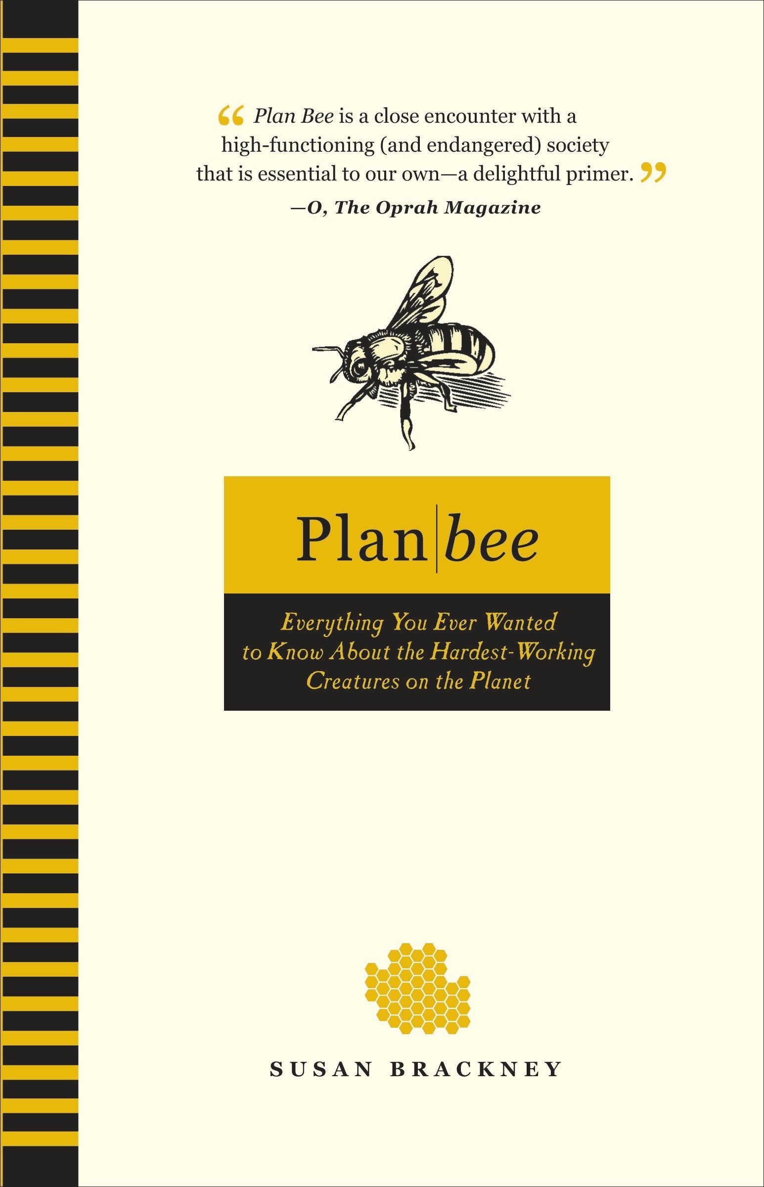 Plan Bee - Everything You Ever Wanted to Know About the Hardest-Working Creatures on the Planet