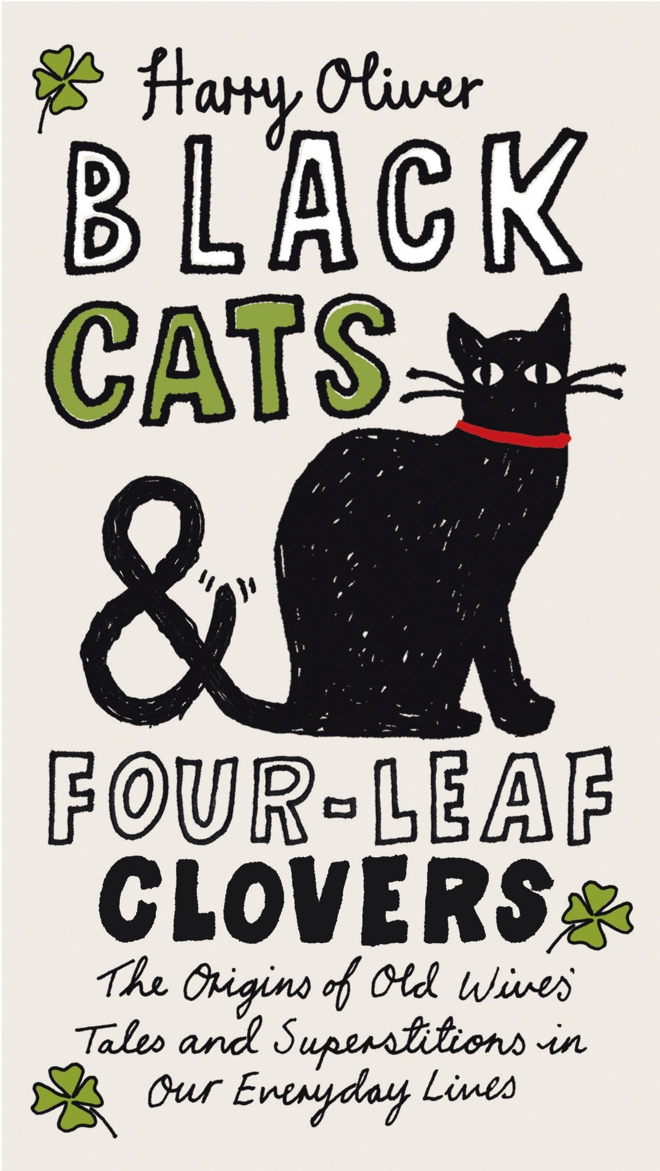 Black Cats & Four-Leaf Clovers - The Origins of Old Wives' Tales and Superstitions in Our Everyday Lives