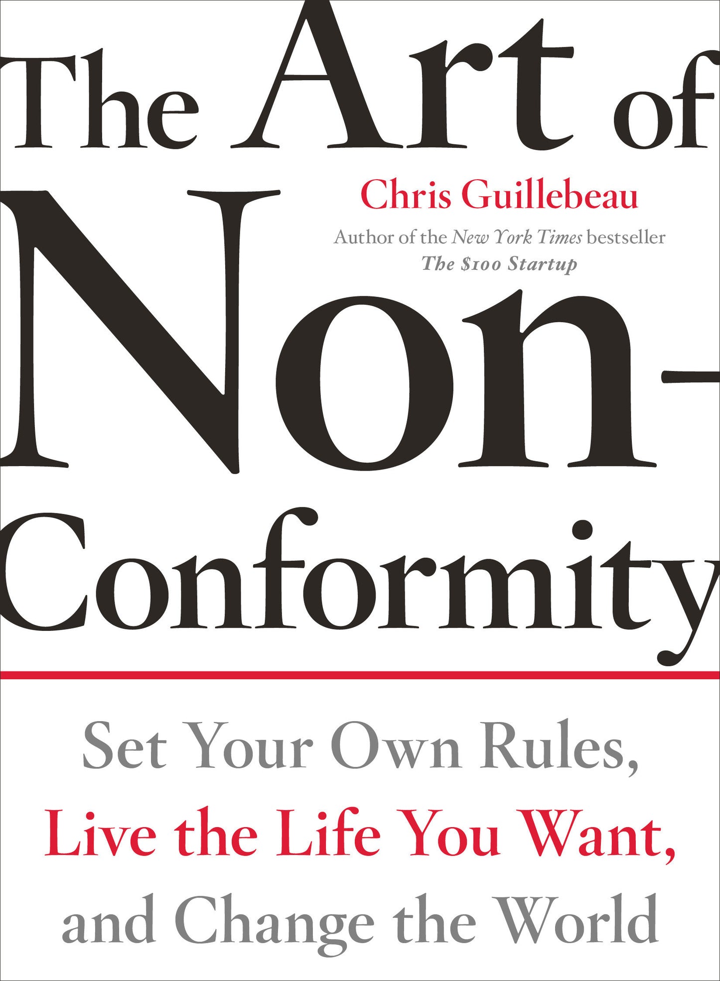 The Art of Non-Conformity - Set Your Own Rules, Live the Life You Want, and Change the World