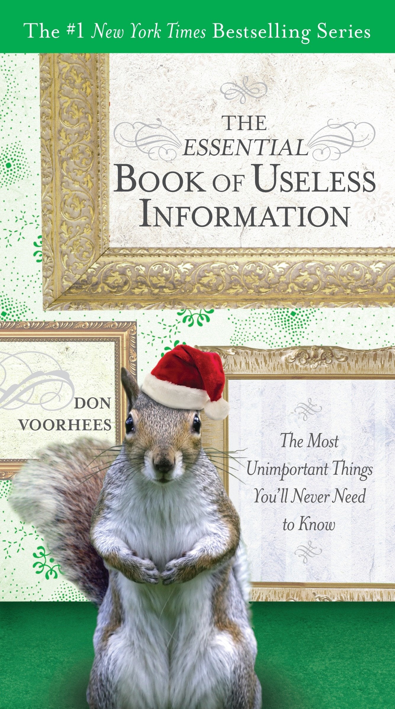 The Essential Book of Useless Information (Holiday Edition) - The Most Unimportant Things You'll Never Need to Know