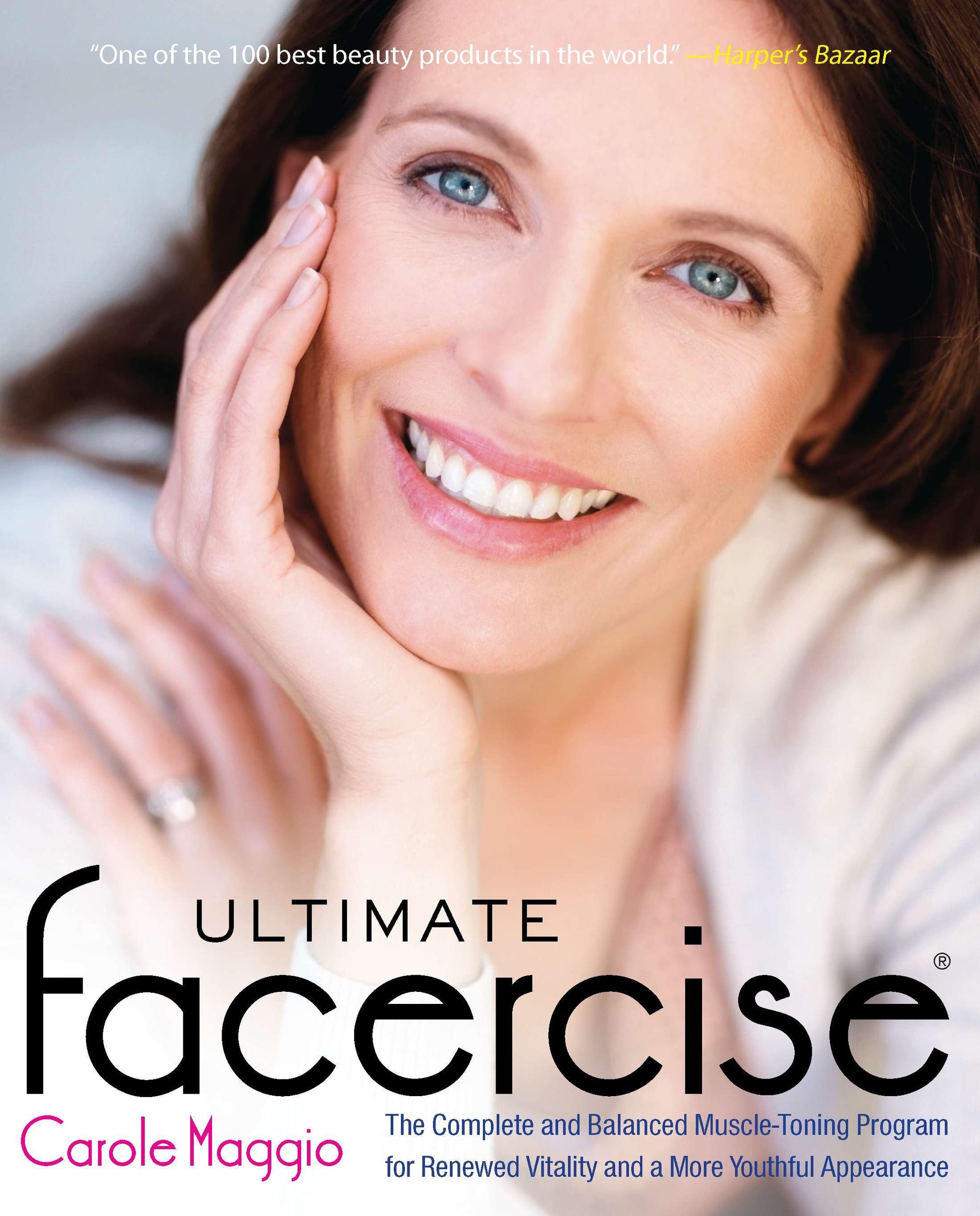 Ultimate Facercise - The Complete and Balanced Muscle-Toning Program for RenewedVitality and a MoreYouthful Appearance