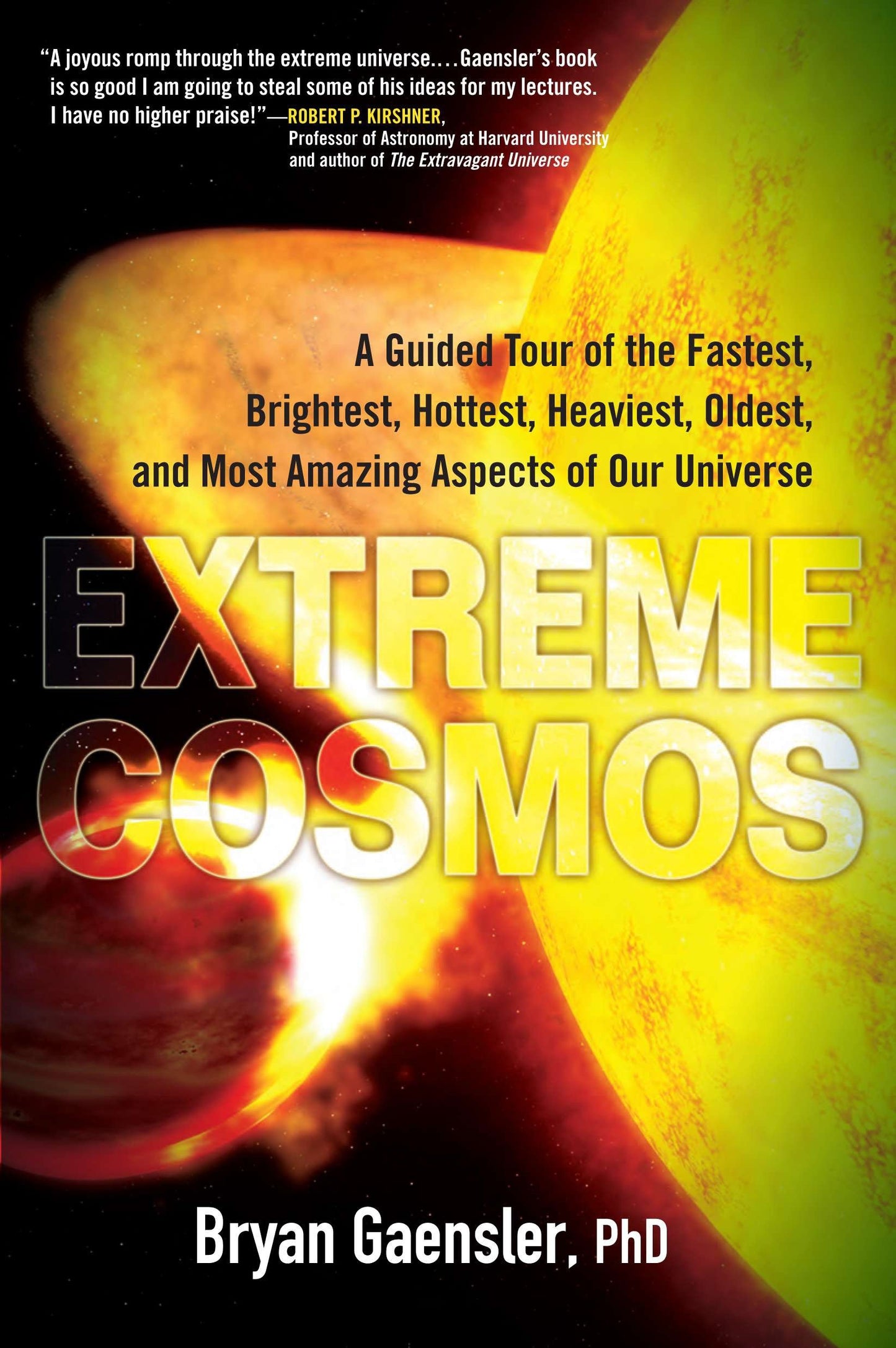 Extreme Cosmos - A Guided Tour of the Fastest, Brightest, Hottest, Heaviest, Oldest, and Most Amazing Aspects of Our Universe