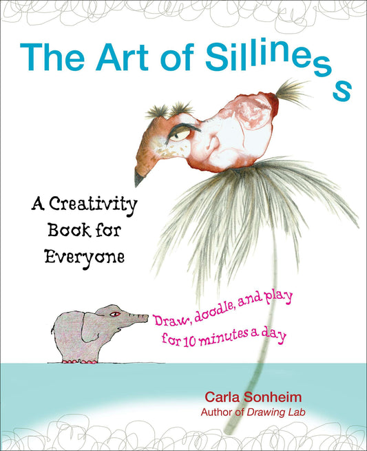 The Art of Silliness - A Creativity Book for Everyone