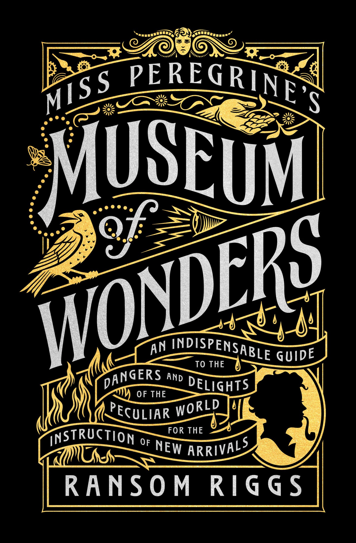 Miss Peregrine's Museum of Wonders - An Indispensable Guide to the Dangers and Delights of the Peculiar World for theInstruction of New Arrivals (Miss Peregrine's Peculiar Children)