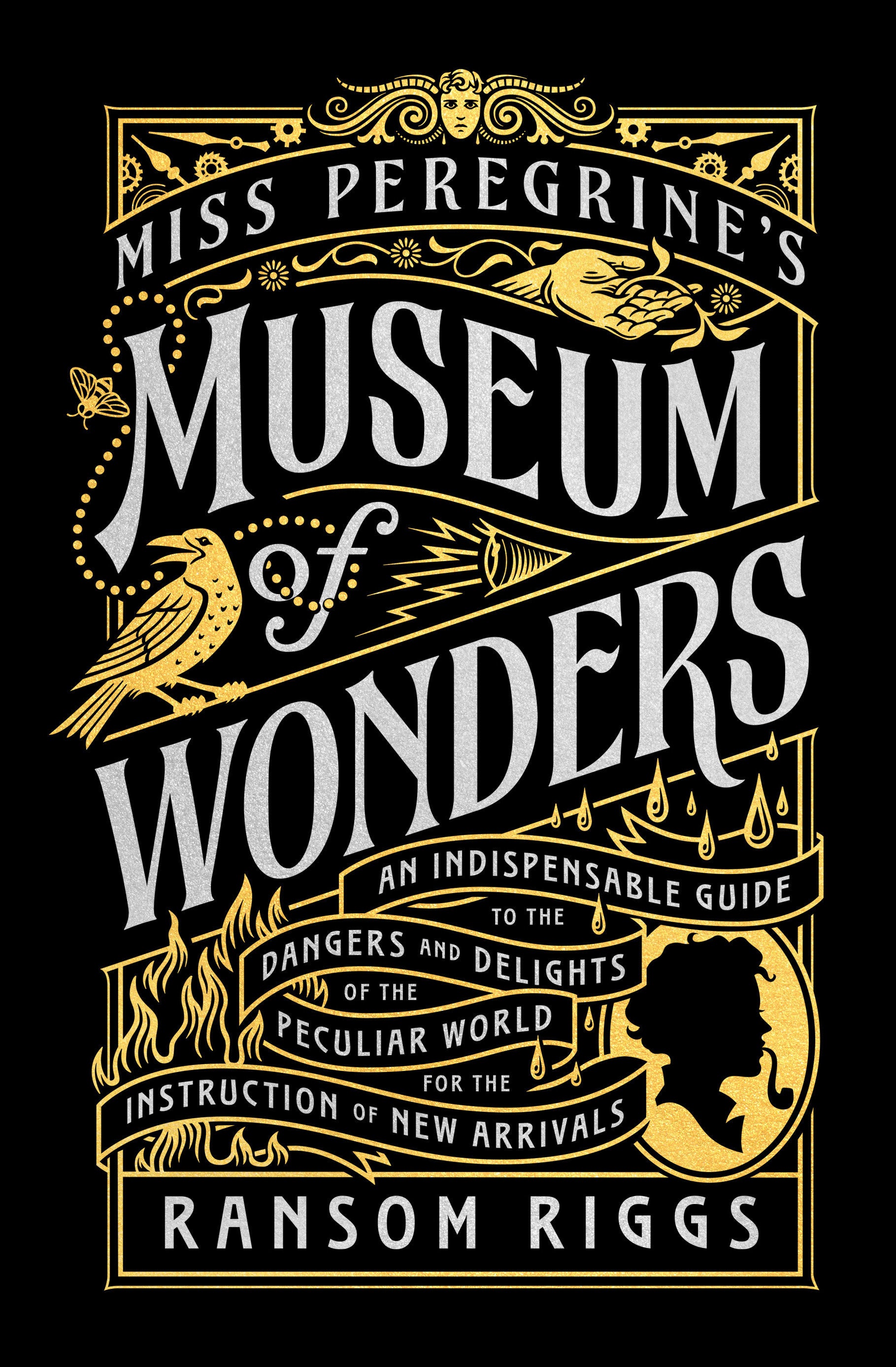 Miss Peregrine's Museum of Wonders - An Indispensable Guide to the Dangers and Delights of the Peculiar World for theInstruction of New Arrivals (Miss Peregrine's Peculiar Children)