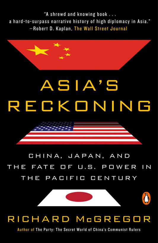 Asia's Reckoning - China, Japan, and the Fate of U.S. Power in the Pacific Century