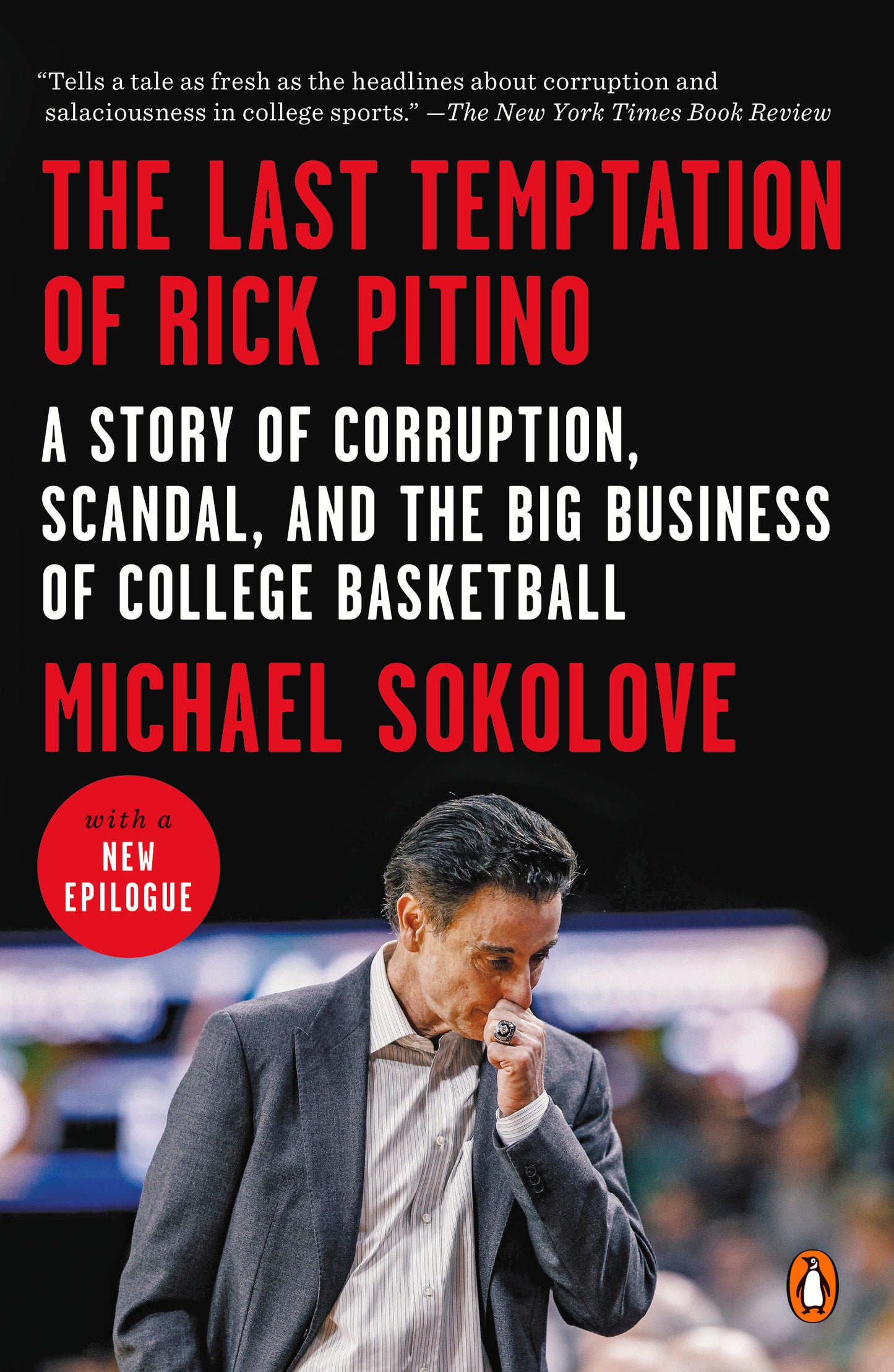 The Last Temptation of Rick Pitino - A Story of Corruption, Scandal, and the Big Business of College Basketball