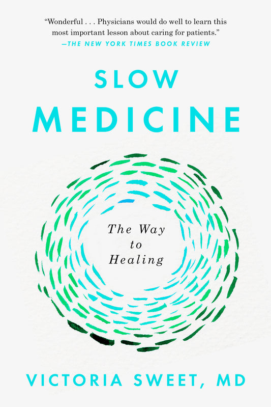 Slow Medicine - The Way to Healing