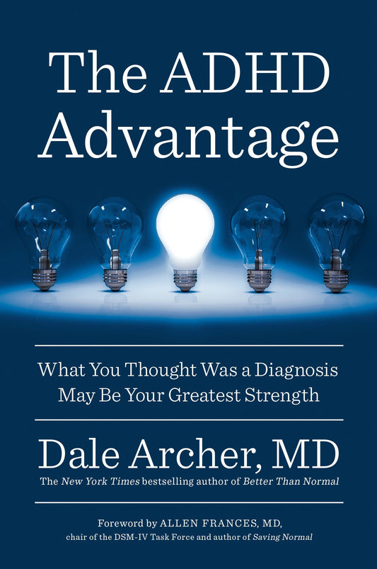 The ADHD Advantage - What You Thought Was a Diagnosis May Be Your Greatest Strength