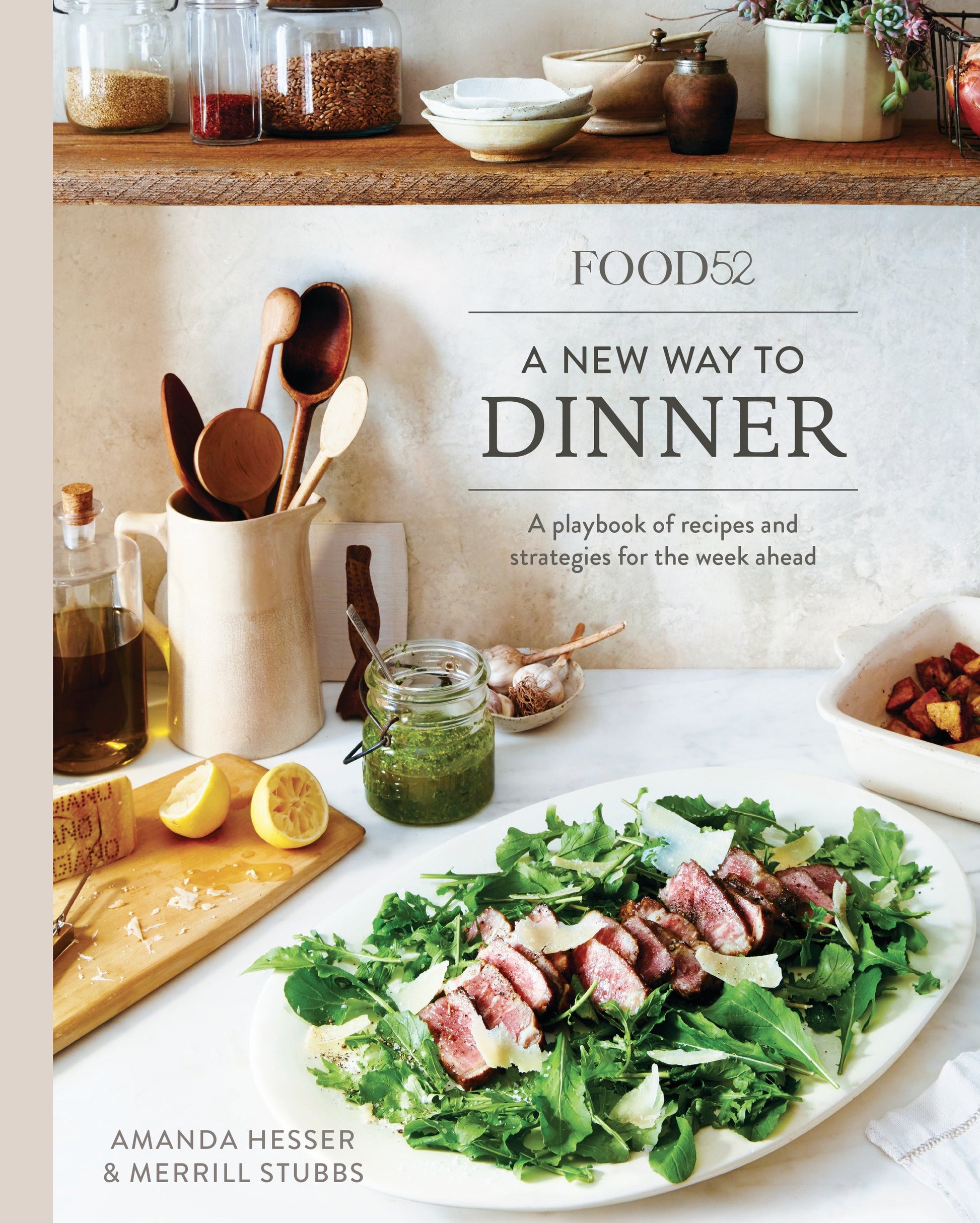 Food52 A New Way to Dinner - A Playbook of Recipes and Strategies for the Week Ahead [A Cookbook] (Food52 Works)