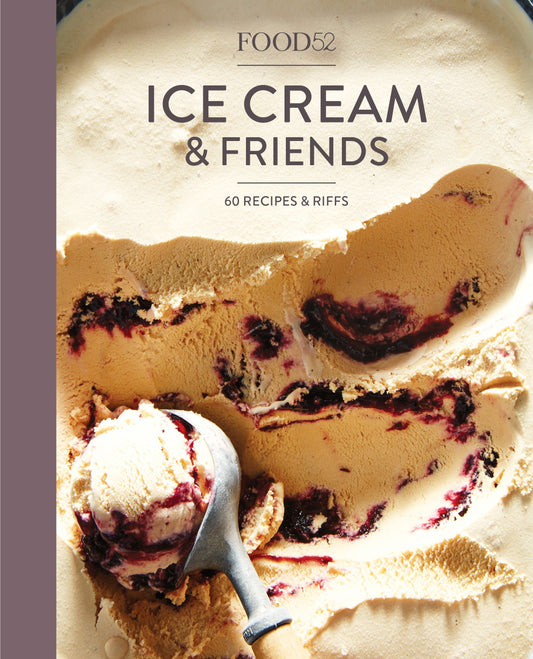 Food52 Ice Cream and Friends - 60 Recipes and Riffs [A Cookbook] (Food52 Works)
