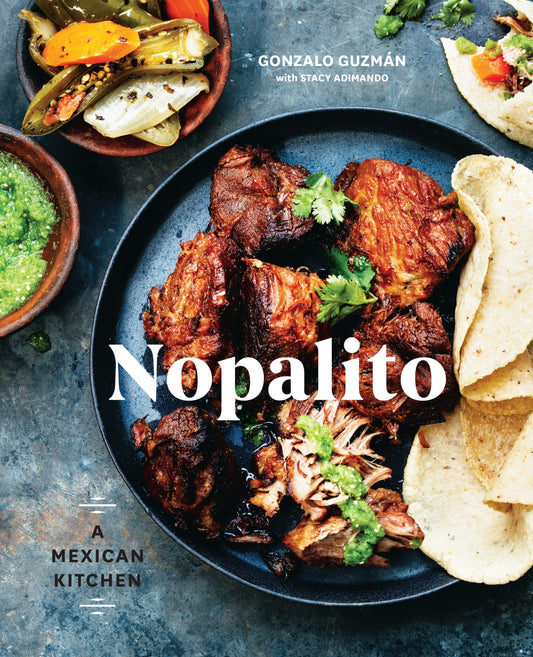Nopalito - A Mexican Kitchen [A Cookbook]