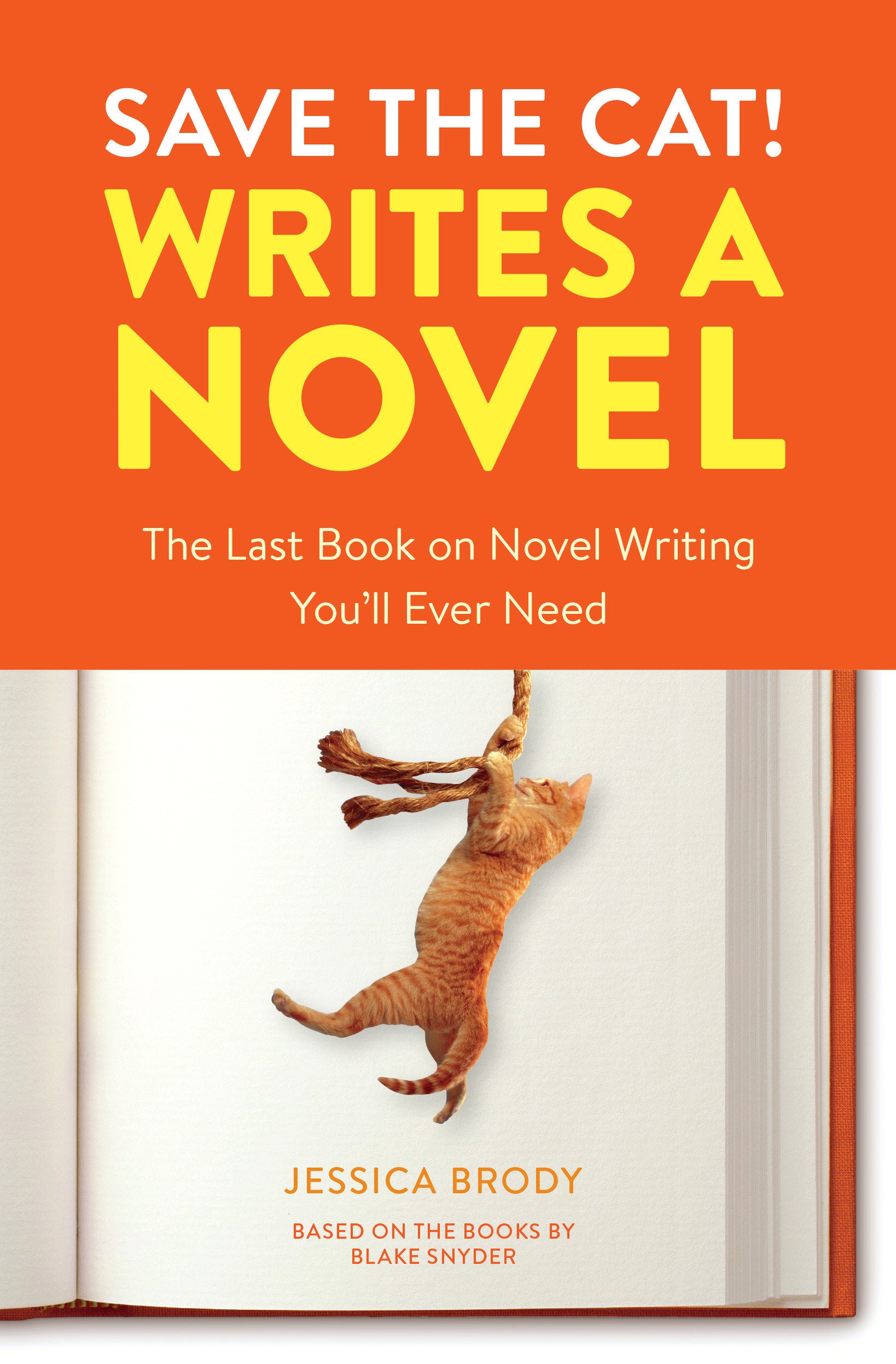 Save the Cat! Writes a Novel - The Last Book On Novel Writing You'll Ever Need (Save the Cat!)