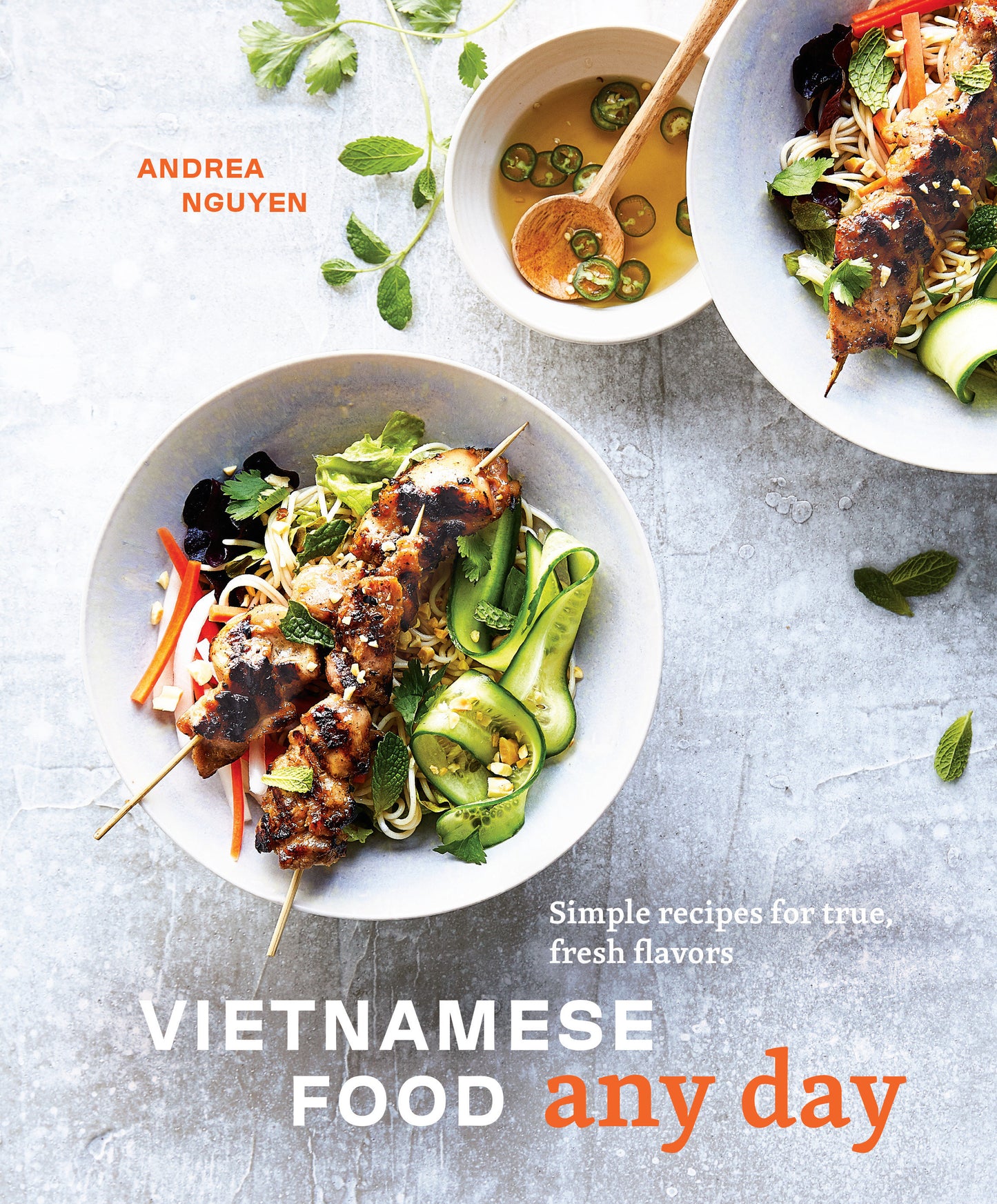 Vietnamese Food Any Day - Simple Recipes for True, Fresh Flavors [A Cookbook]