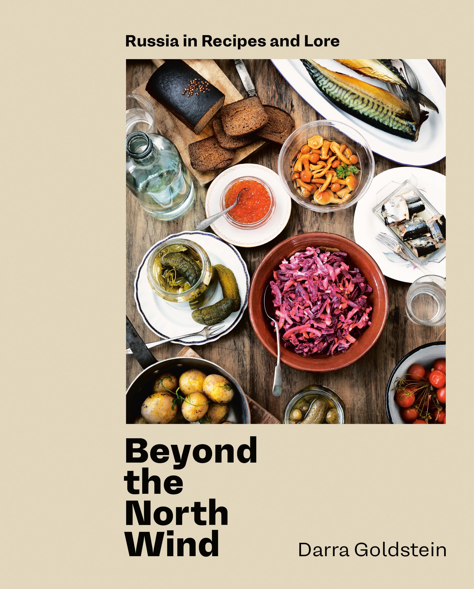 Beyond the North Wind - Russia in Recipes and Lore [A Cookbook]
