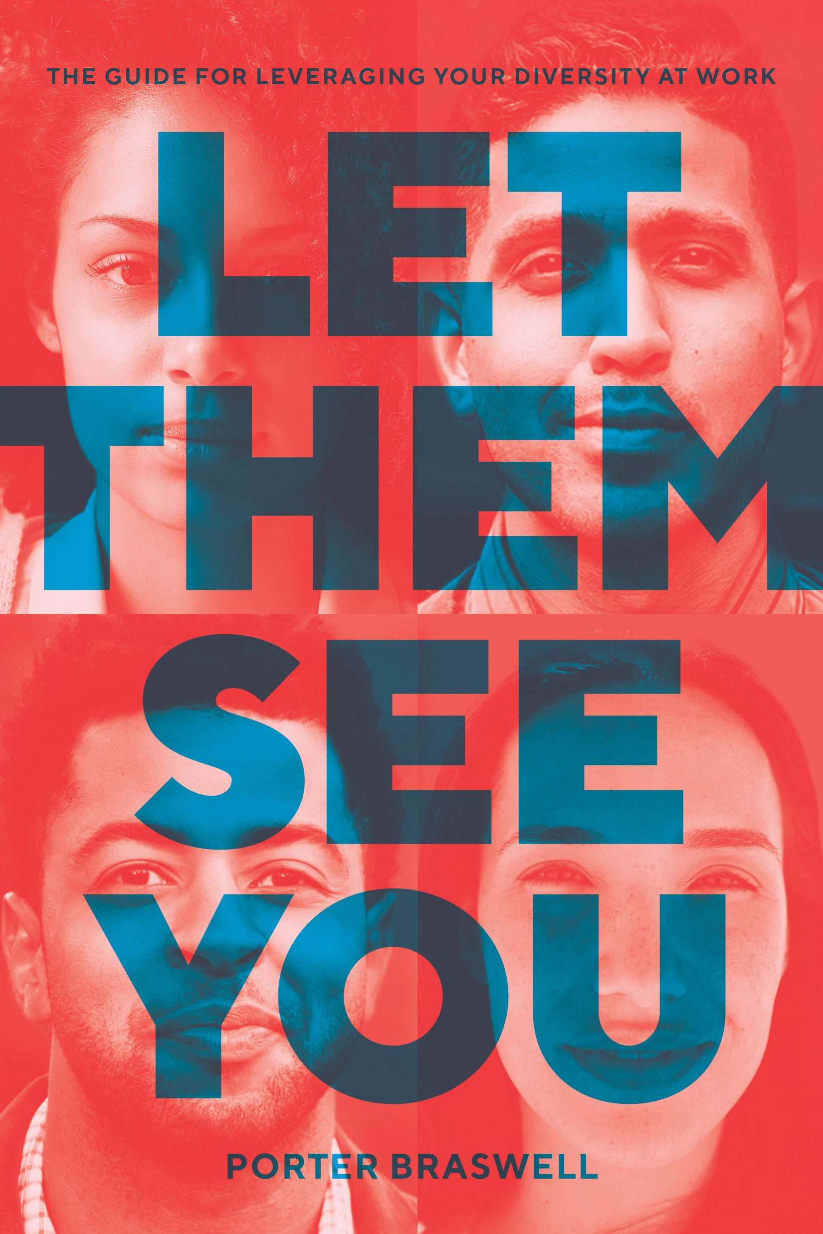 Let Them See You - The Guide for Leveraging Your Diversity at Work