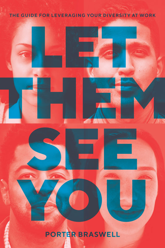 Let Them See You - The Guide for Leveraging Your Diversity at Work