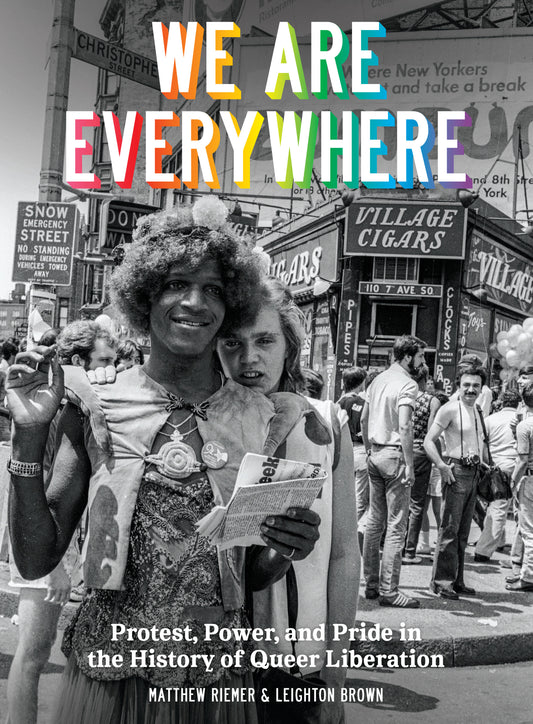 We Are Everywhere - Protest, Power, and Pride in the History of Queer Liberation