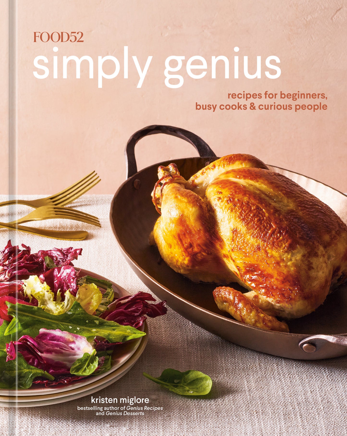 Food52 Simply Genius - Recipes for Beginners, Busy Cooks & Curious People [A Cookbook] (Food52 Works)