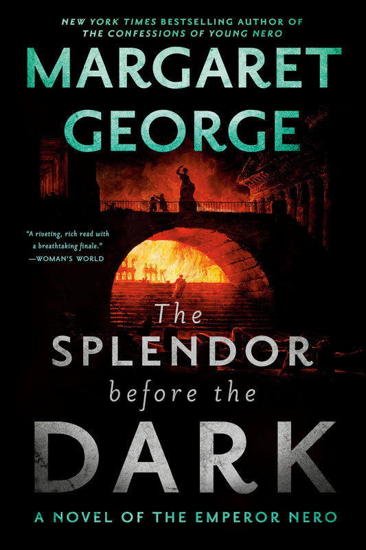 The Splendor Before the Dark - A Novel of the Emperor Nero