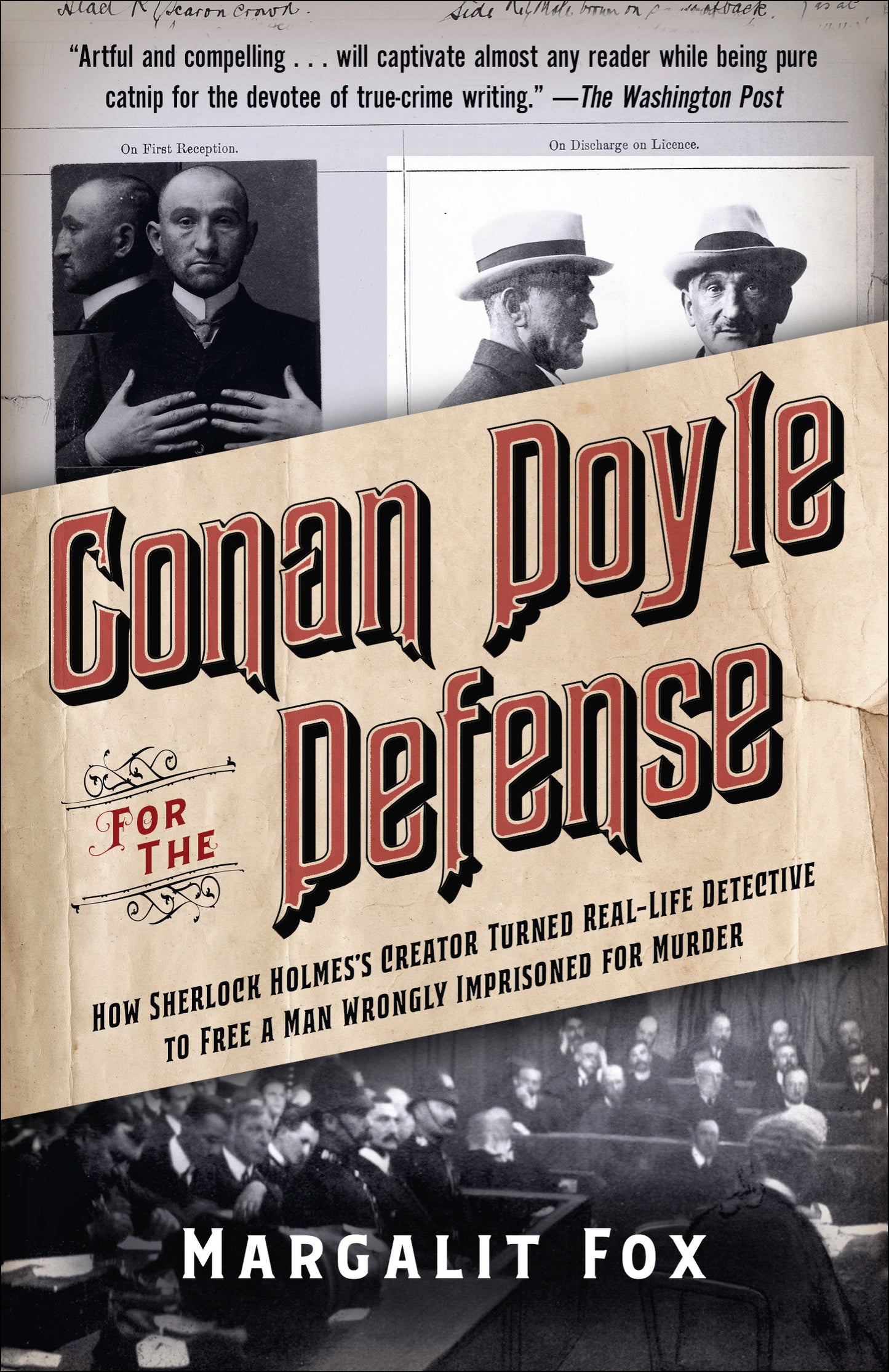 Conan Doyle for the Defense - How Sherlock Holmes's Creator Turned Real-Life Detective and Freed a Man Wrongly Imprisoned for Murder