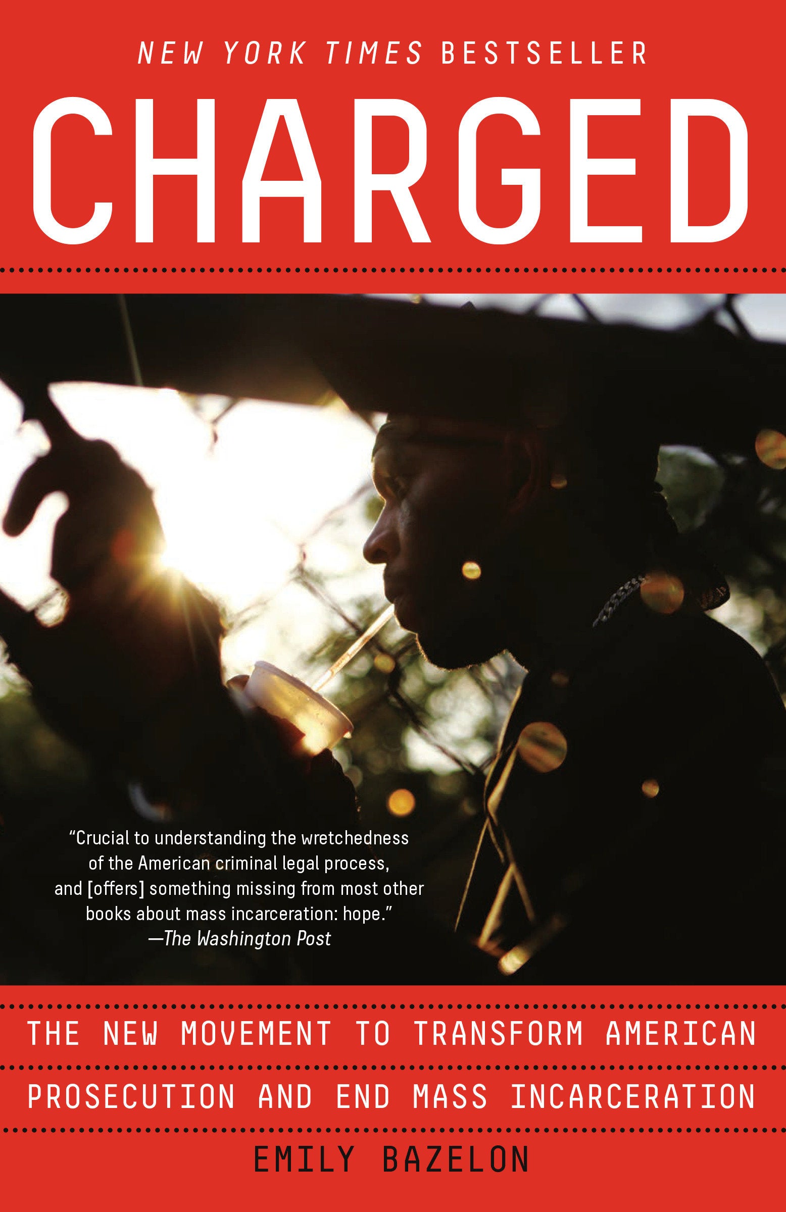 Charged - The New Movement to Transform American Prosecution and End Mass Incarceration