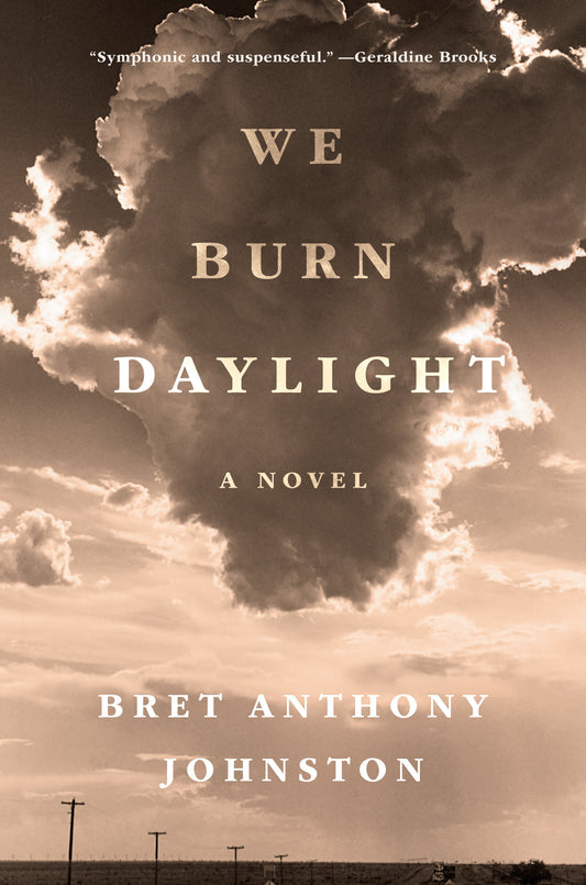 We Burn Daylight - A Novel