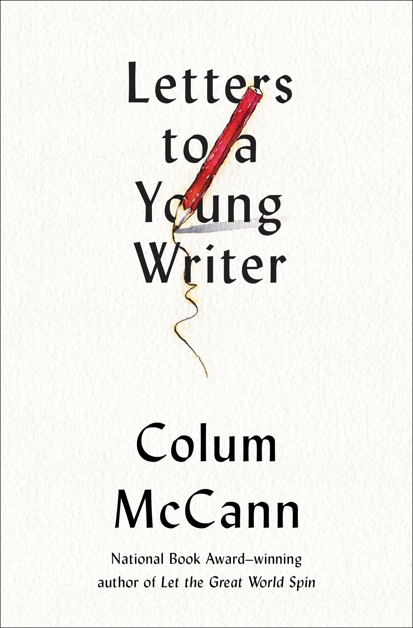 Letters to a Young Writer - Some Practical and Philosophical Advice