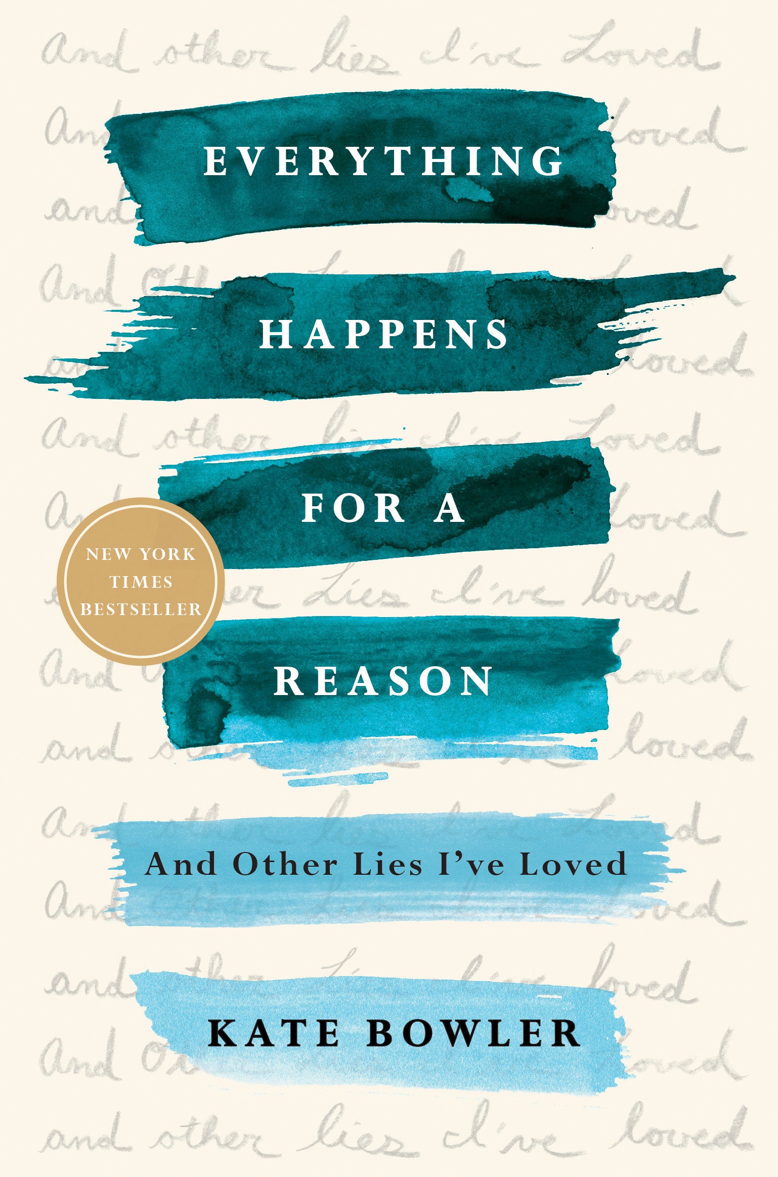 Everything Happens for a Reason - And Other Lies I've Loved