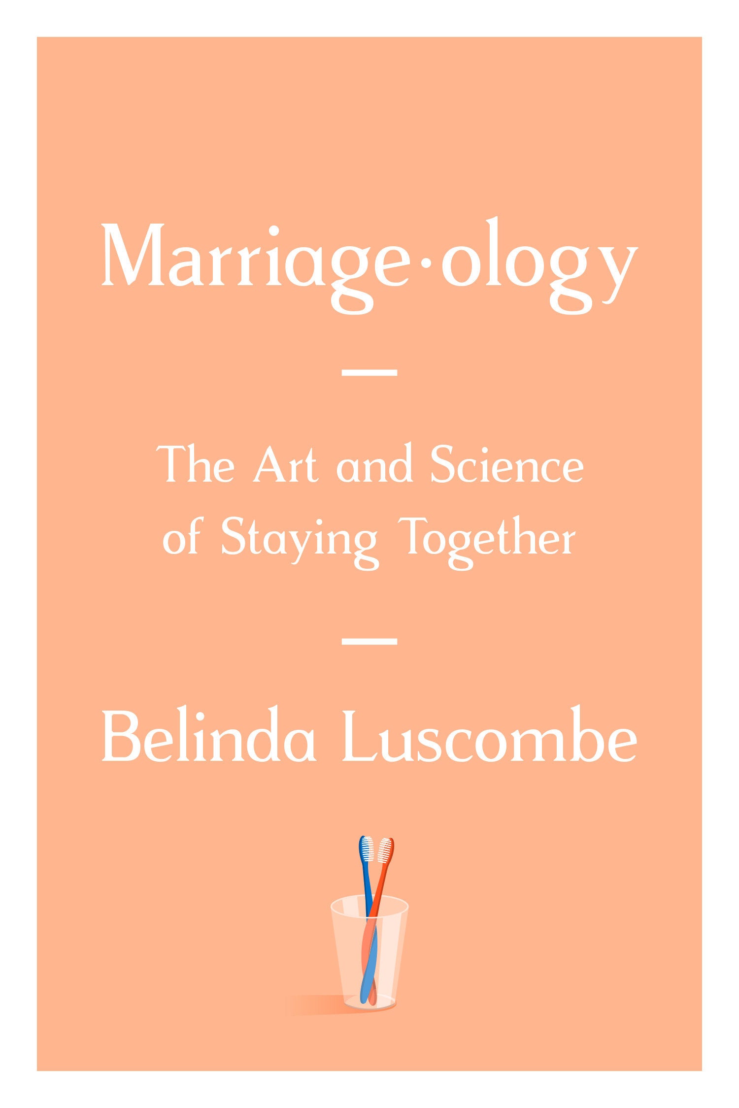 Marriageology - The Art and Science of Staying Together