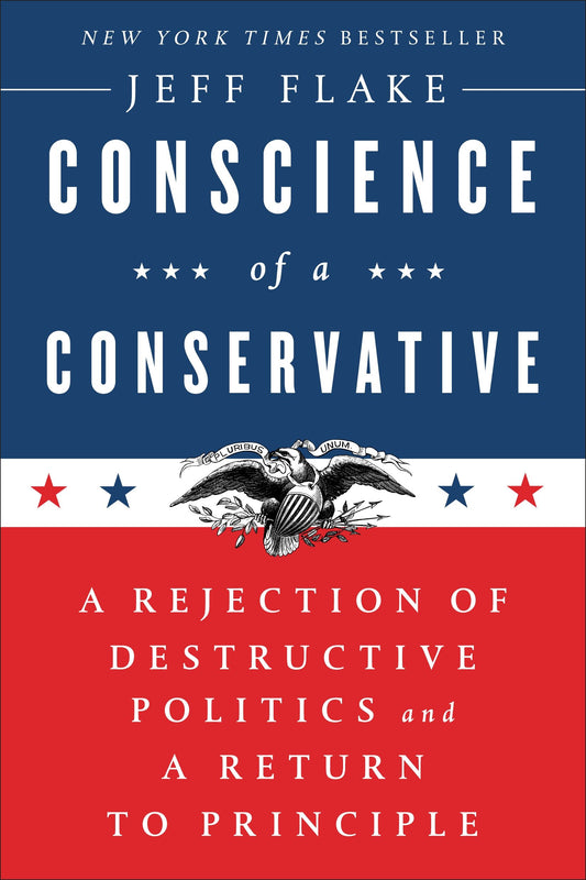 Conscience of a Conservative - A Rejection of Destructive Politics and a Return to Principle
