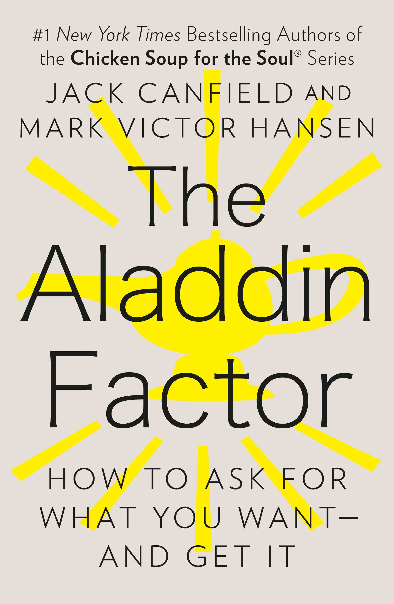 The Aladdin Factor - How to Ask for What You Want--and Get It