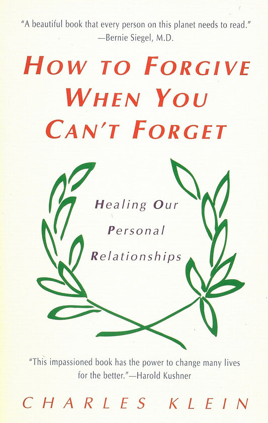 How to Forgive When You Can't Forget - Healing Our Personal Relationships