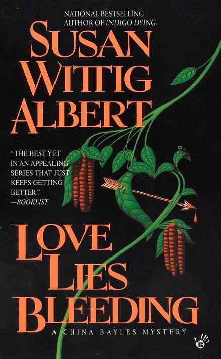 Love Lies Bleeding (China Bayles Mystery) (Book:6)