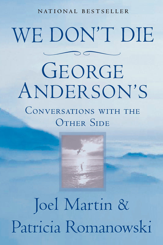 We Don't Die - George Anderson's Conversations with the Other Side